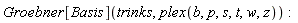 Groebner[Basis](trinks, plex(b, p, s, t, w, z))
