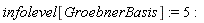 infolevel[GroebnerBasis] := 5