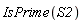 IsPrime(S2)