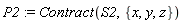P2 := Contract(S2, {x, y, z})