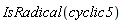 IsRadical(cyclic5)