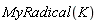 MyRadical(K)