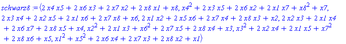 POLYNOMIALIDEAL(2*x4*x5+2*x6*x3+2*x7*x2+2*x8*x1+x8, x4^2+2*x3*x5+2*x6*x2+2*x1*x7+x8^2+x7, 2*x3*x4+2*x2*x5+2*x1*x6+2*x7*x8+x6, 2*x1*x2+2*x5*x6+2*x7*x4+2*x8*x3+x2, 2*x2*x3+2*x1*x4+2*x6*x7+2*x8*x5+x4, x2^2+2*x1*x3+x6^2+2*x7*x5+2*x8*x4+x3, x3^2+2*x2*x4+2*x1*x5+x7^2+2*x8*x6+x5, x1^2+x5^2+2*x6*x4+2*x7*x3+2*x8*x2+x1, variables = {x3, x6, x4, x8, x5, x1, x7, x2}, characteristic = 0, known_groebner_bases = (table( [ ] )))
