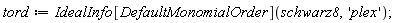 tord := IdealInfo[DefaultMonomialOrder](schwarz8, 'plex')