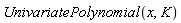UnivariatePolynomial(x, K)