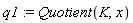 q1 := Quotient(K, x)