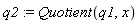 q2 := Quotient(q1, x)