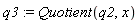 q3 := Quotient(q2, x)