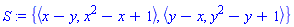 S := {`<,>`(x-y, x^2-x+1), `<,>`(y-x, y^2-y+1)}
