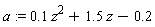 a := .1*z^2+1.5*z-.2