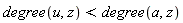 degree(u, z) < degree(a, z)