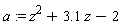 a := z^2+3.1*z-2