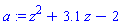 a := z^2+3.1*z-2