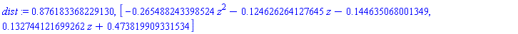 dist := .876183368229130, [-.265488243398524*z^2-.124626264127645*z-.144635068001349, .132744121699262*z+.473819909331534]