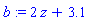 b := 2*z+3.1