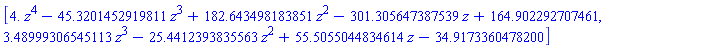 [4.*z^4-45.3201452919811*z^3+182.643498183851*z^2-301.305647387539*z+164.902292707461, 3.48999306545113*z^3-25.4412393835563*z^2+55.5055044834614*z-34.9173360478200]