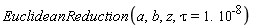 EuclideanReduction(a, b, z, tau = 1.*10^(-8))