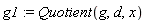 g1 := Quotient(g, d, x)