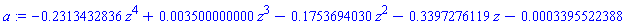 a := -.2313432836*z^4+0.3500000000e-2*z^3-.1753694030*z^2-.3397276119*z-0.3395522388e-3