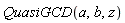 QuasiGCD(a, b, z)