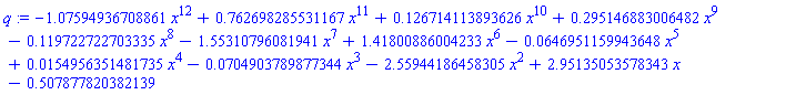 q := -1.07594936708861*x^12+.762698285531167*x^11+.126714113893626*x^10+.295146883006482*x^9-.119722722703335*x^8-1.55310796081941*x^7+1.41800886004233*x^6-0.646951159943648e-1*x^5+0.154956351481735e-1*x^4-0.704903789877344e-1*x^3-2.55944186458305*x^2+2.95135053578343*x-.507877820382139