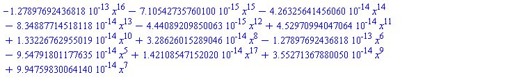 -0.127897692436818e-12*x^16-0.710542735760100e-14*x^15-0.426325641456060e-13*x^14-0.834887714518118e-13*x^13-0.444089209850063e-14*x^12+0.452970994047064e-13*x^11+0.133226762955019e-13*x^10+0.328626015289046e-13*x^8-0.127897692436818e-12*x^6-0.954791801177635e-13*x^5+0.142108547152020e-13*x^17+0.355271367880050e-13*x^9+0.994759830064140e-13*x^7