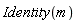 Identity(m)