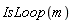IsLoop(m)