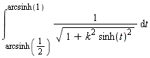int(1/sqrt(1+k^2*sinh(t)^2), t = arcsinh(1/2) .. arcsinh(1))