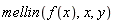 mellin(f(x), x, y)