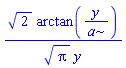 2^(1/2)*arctan(y/a)/(Pi^(1/2)*y)