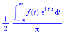 (1/2)*(int(f(t)*exp(I*t*s), t = -infinity .. infinity))/Pi