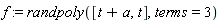 f := randpoly([t+a, t], terms = 3)