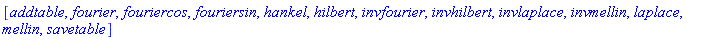 [addtable, fourier, fouriercos, fouriersin, hankel, hilbert, invfourier, invhilbert, invlaplace, invmellin, laplace, mellin, savetable]