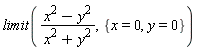 limit((x^2-y^2)/(x^2+y^2), {x = 0, y = 0})