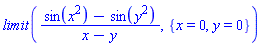 limit((sin(x^2)-sin(y^2))/(x-y), {x = 0, y = 0})