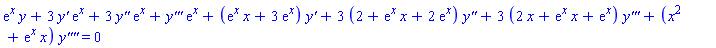exp(x)*y+3*`y'`*exp(x)+3*`y''`*exp(x)+`y'''`*exp(x)+(exp(x)*x+3*exp(x))*`y'`+3*(2+exp(x)*x+2*exp(x))*`y''`+3*(2*x+exp(x)*x+exp(x))*`y'''`+(x^2+exp(x)*x)*`y''''` = 0