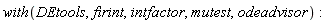 with(DEtools, firint, intfactor, mutest, odeadvisor)