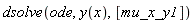 dsolve(ode, y(x), [mu_x_y1])