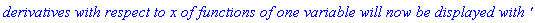 `derivatives with respect to`*x*`of functions of one variable will now be displayed with '`