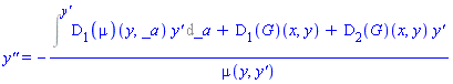 `y''` = -(Int((D[1](mu))(y, _a)*`y'`, _a = `` .. `y'`)+(D[1](G))(x, y)+(D[2](G))(x, y)*`y'`)/mu(y, `y'`)