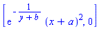 [exp(-1/(y+b))*(x+a)^2, 0]