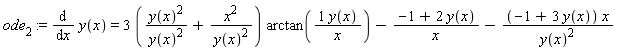 ode[2] := diff(y(x), x) = (3*(y(x)^2*(1/y(x)^2)+x^2/y(x)^2))*arctan(y(x)/x)-(-1+2*y(x))/x-(-1+3*y(x))*x/y(x)^2