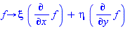 proc (f) options operator, arrow; xi*(diff(f, x))+eta*(diff(f, y)) end proc