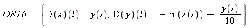 DE16 := {(D(x))(t) = y(t), (D(y))(t) = -sin(x(t))-(1/10)*y(t)}