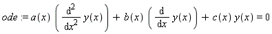 ode := a(x)*(diff(y(x), x, x))+b(x)*(diff(y(x), x))+c(x)*y(x) = 0