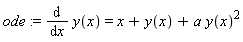 ode := diff(y(x), x) = x+y(x)+a*y(x)^2