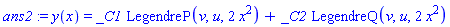 y(x) = _C1*LegendreP(v, u, 2*x^2)+_C2*LegendreQ(v, u, 2*x^2)