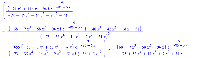 Int((-21*x^2+116*x-94)*exp(-91/(-86+5*x))/(-73-35*x^4-14*x^3-9*x^2-51*x)-(-68-7*x^3+58*x^2-94*x)*exp(-91/(-86+5*x))*(-140*x^3-42*x^2-18*x-51)/(-73-35*x^4-14*x^3-9*x^2-51*x)^2+455*(-68-7*x^3+58*x^2-94*x)*exp(-91/(-86+5*x))/((-73-35*x^4-14*x^3-9*x^2-51*x)*(-86+5*x)^2), x) = (68+7*x^3-58*x^2+94*x)*exp(-91/(-86+5*x))/(73+35*x^4+14*x^3+9*x^2+51*x)