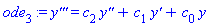ode[3] := `y'''` = c[2]*`y''`+c[1]*`y'`+c[0]*y